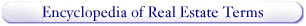 Encyclopedia of Real Estate Terms