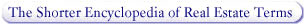 Shorter Encyclopedia of Real Estate Terms